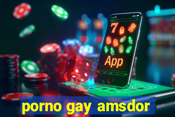 porno gay amsdor